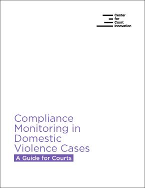 Compliance Monitoring in Domestic Violence Cases: A Guide for Courts COVER