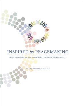 Inspired by Peacemaking: Creating Community Based Restorative Programs in State Courts