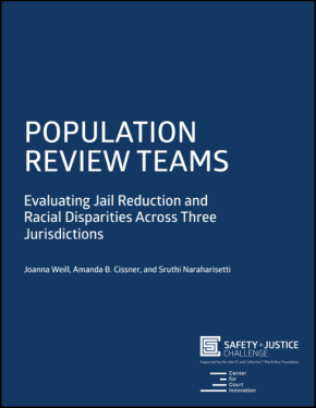 Population Review Teams Report - Evaluating Jail Reduction and Racial Disparities Across Three Jurisdictions publication cover image