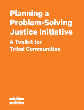 Planning a Problem-Solving Justice Initiative: A Toolkit for Tribal Communities
