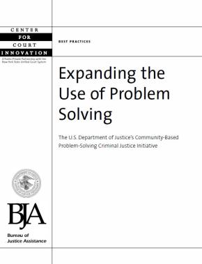 Expanding the Use of Problem Solving: The U.S. Department of Justice’s Community-Based Problem-Solving Criminal Justice Initiative