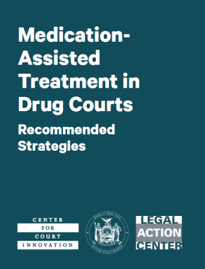 Medication-Assisted Treatment in Drug Courts: Recommended Strategies
