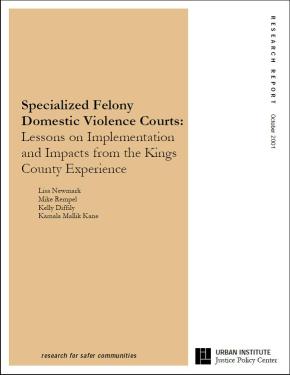 Specialized Felony Domestic Violence Courts: Lessons on Implementation and Impact from the Kings County Experience