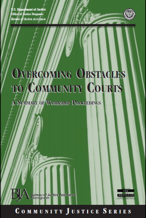 Overcoming Obstacles to Community Courts: A Summary of Workshop Proceedings