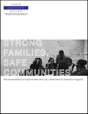 Strong Families, Safe Communities: Recommendations to Improve and Expand New York Citys Alternative to Detention Programs